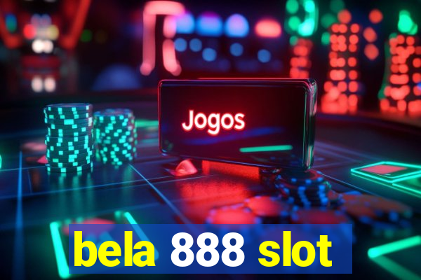 bela 888 slot